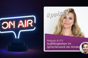 Podcast #173 - Auffälligkeiten im Spracherwerb bei Kindern