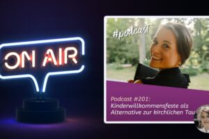 Podcast #201 - Kinderwillkommensfeste als Alternative zur kirchlichen Taufe