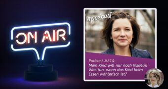 Podcast #214 - Mein Kind will nur noch Nudeln! Was tun, wenn das Kind beim Essen wählerisch ist?