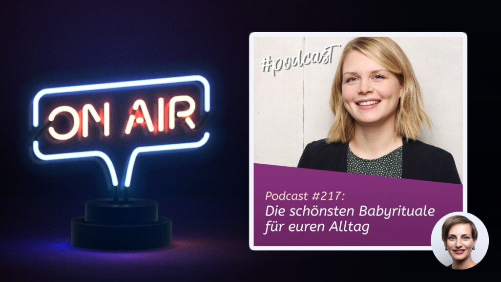 Podcast #217 - Die schönsten Babyrituale für euren Alltag